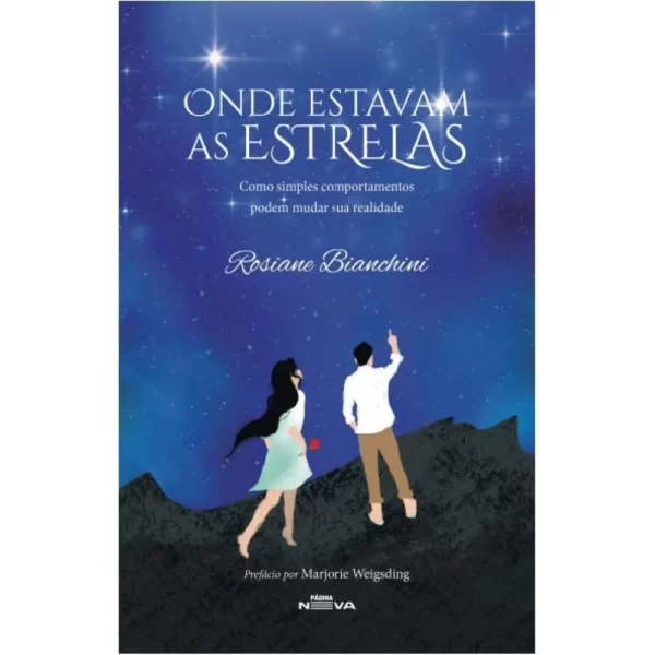 Onde estavam as estrelas - (como simples comportamentos podem mudar sua realidade) Autor: Bianchini, Rosiane